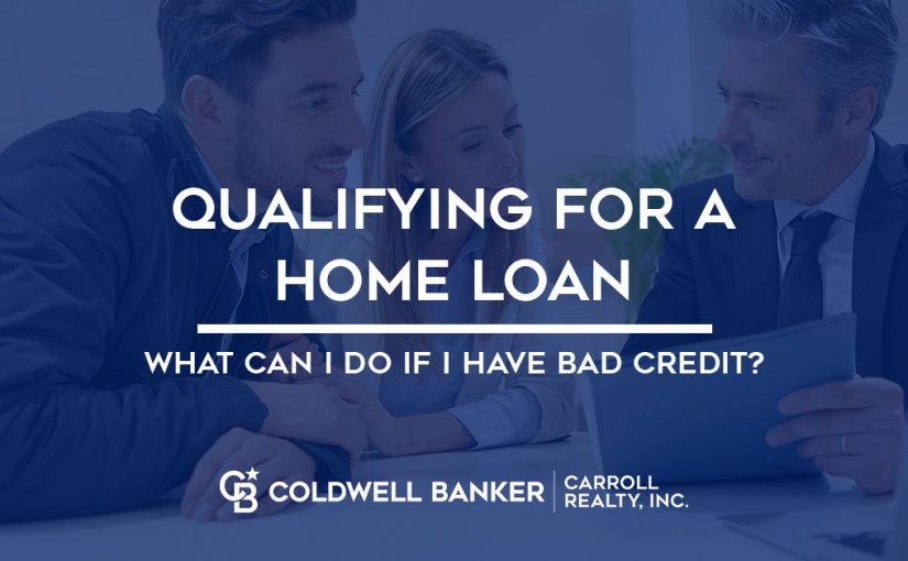 Qualifying for a Home Loan - What can I do if I have Bad Credit? Tips from Coldwell Banker Carroll Realty, Inc in Panama City, Panama City Becah, and 30A