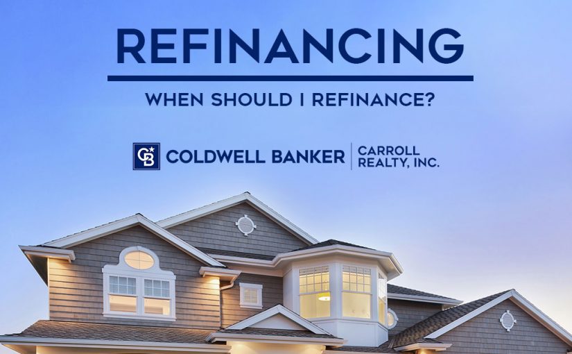 Coldwell Banker Carroll Realty - When Should I Refinance My Home?